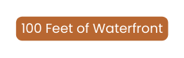 100 Feet of Waterfront